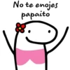 No te enojes papaito .
