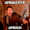 ¡APÁGALO OTTO! ¡APÁGALO!