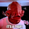 IT'S A TRAP!