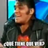 ¿QUÉ TIENE QUE VER?