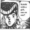 Koichi with a girl, one on one?