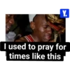 Y. I used to pray for I times like this L Γ