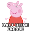 HALT DEINE- FRESSE