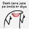 Dekh tere joke pe smile kr diya Memics.com