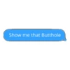 Show me that Butthole