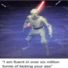 "I am fluent in over six million forms of kicking your ass"