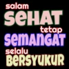 salam SEHAT tetap SEMANGAT selalu BERSYUKUR
