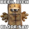 BEEIL DICH BLÖDE-SAU