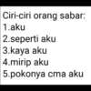 Ciri-ciri orang sabar: 1.aku 2.seperti aku 3.kaya aku 4.mirip aku 5.pokonya cma aku