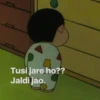 Tusi jare ho?? Jaldi jao.