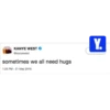 KANYE WEST @kanyewest sometimes we all need hugs 1:25 PM-21 May 2018 Y.