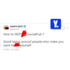 Y. KANYE WEST @kanyewest How to NOT yourself pt 1 Avoid being around people who make you want to yourself 2:12 PM - 27 Jul 2018