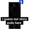 Y. I guess our story ends here