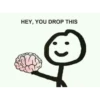 HEY, YOU DROP THIS