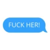 FUCK HER!