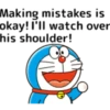 Making mistakes is okay! I'll watch over his shoulder!
