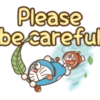 Please be careful