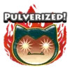 PULVERIZED!