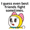 I guess even best- friends fight sometimes.