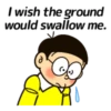 I wish the ground= would swallow me.