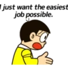 just want the easiest job possible.