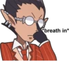 *breath in*