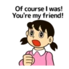 Of course I was! You're my friend!