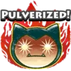 PULVERIZED!