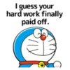 I guess your, hard work finally- paid off.