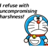 I refuse with uncompromising harshness!