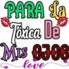 PARA La Tóxica De MIS 0706 love