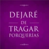 DEJARÉ DE TRAGAR PORQUERÍAS