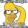 Yo corro riesgos y por eso vivo tantas aventuras.