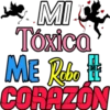 MI Tóxica FL EL LL ME Robo II CORAZÓN