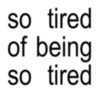 so tired of being so tired