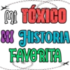 Mi TÓXICO MI HISTORIA FAVORITA