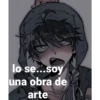 lo se...soy una obra de arte