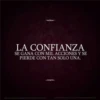 LA CONFIANZA SE GANA CON MIL ACCIONES Y SE PIERDE CON TAN SOLO UNA.