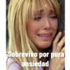 Sobrevivo por pura ansiedad