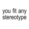 you fit any stereotype