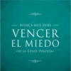 - NUNCA NOS DEBE VENCER EL MIEDO (NI LA GENTE PENDEJA)