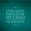 CADA QUIEN HACE CON SU CULO (Y SU PERFIL DE FACEBOOK) UN PAPALOTE