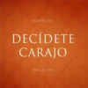 DECÍDETE CARAJO