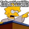 Todo esté maldito sistema está mal! geysioy