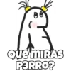 QUE MIRAS P3RRO?