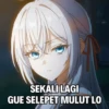 SEKALI LAGI GUE SELEPET MULUT LO