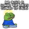 Me gusta el SONido que haces Cuando te callas