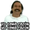 Yo tenía razóN yo tenía razón
