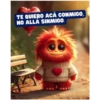 TE QUIERO ACÁ CONMIGO, NO ALLA SINMIGO.