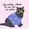 Tus malas vibras ho van con mi outfit